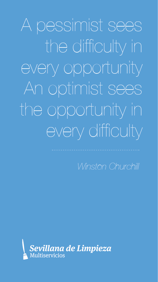 A pessimist sees the difficulty in every opportunity; an optimist sees the opportunity in every difficulty